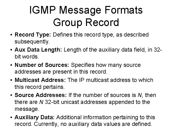 IGMP Message Formats Group Record • Record Type: Defines this record type, as described