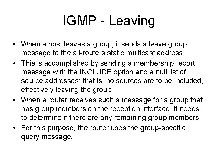 IGMP - Leaving • When a host leaves a group, it sends a leave