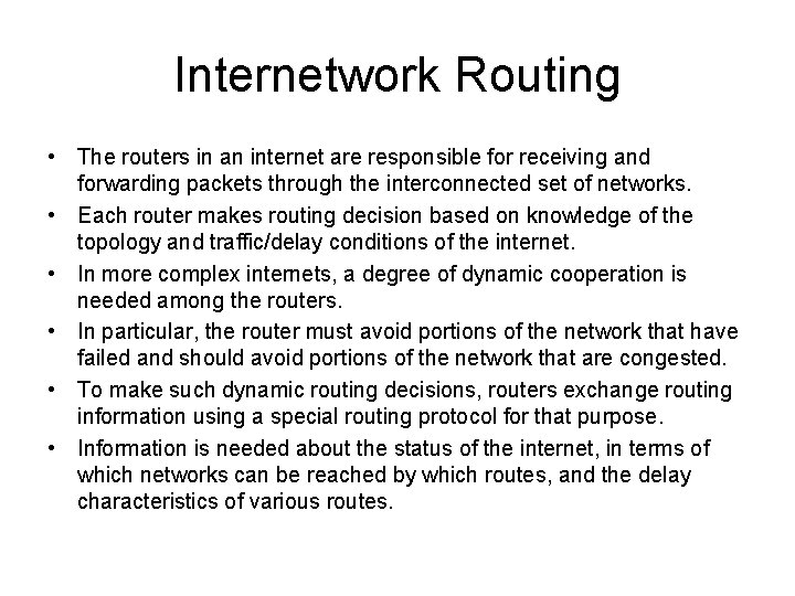 Internetwork Routing • The routers in an internet are responsible for receiving and forwarding