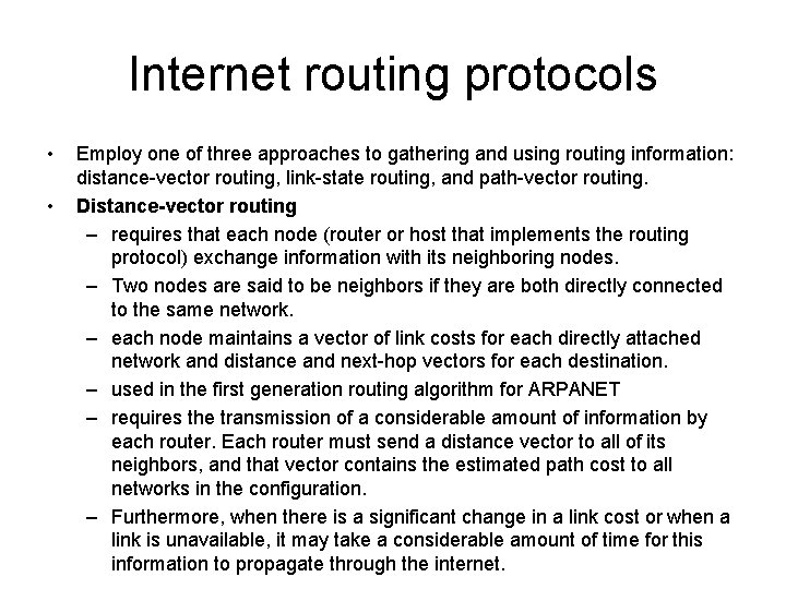 Internet routing protocols • • Employ one of three approaches to gathering and using