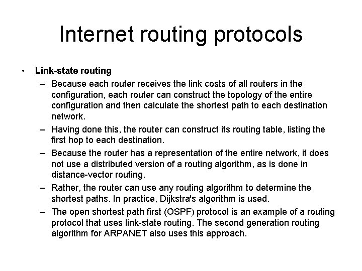 Internet routing protocols • Link-state routing – Because each router receives the link costs