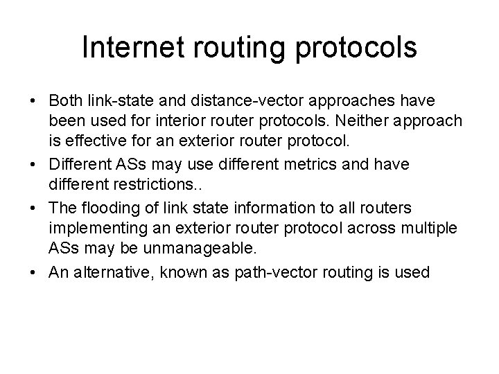 Internet routing protocols • Both link-state and distance-vector approaches have been used for interior