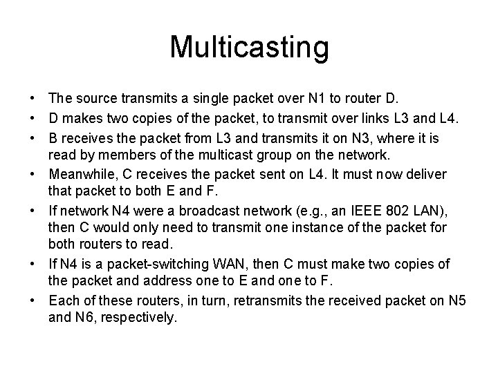 Multicasting • The source transmits a single packet over N 1 to router D.