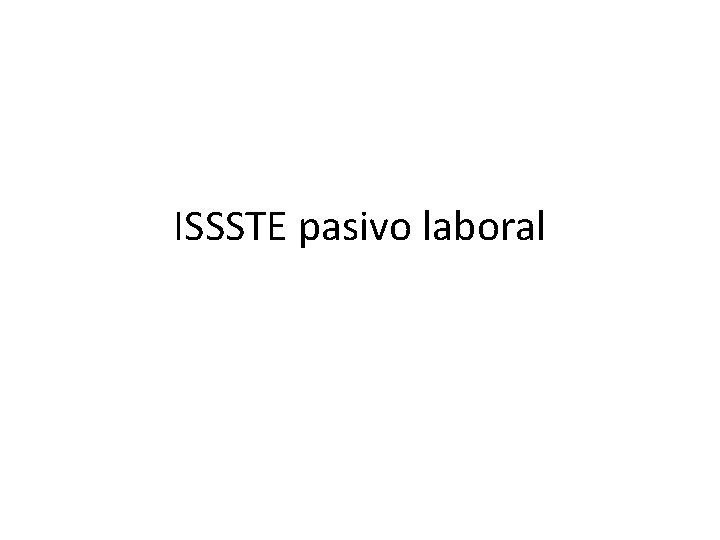 ISSSTE pasivo laboral 