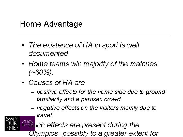 Home Advantage • The existence of HA in sport is well documented • Home