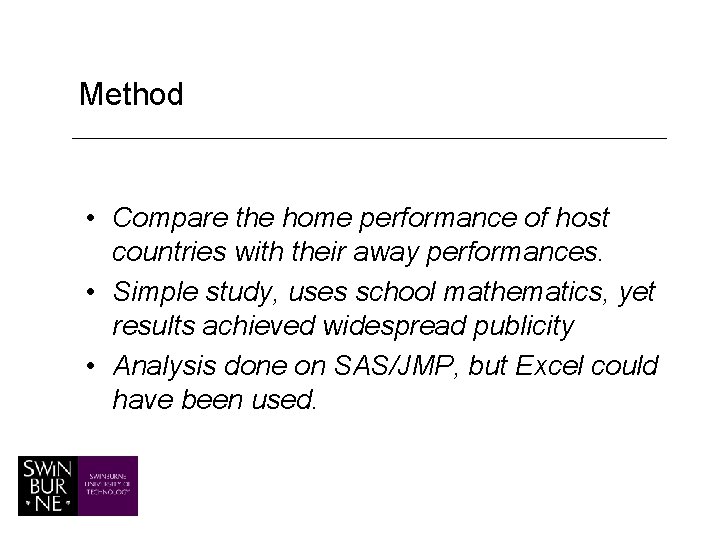 Method • Compare the home performance of host countries with their away performances. •
