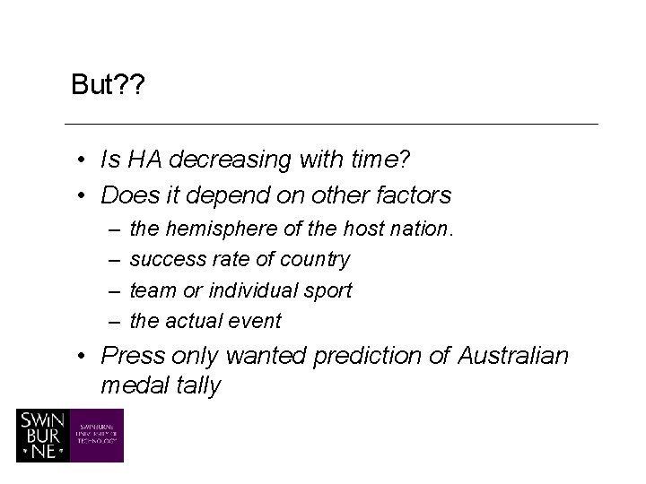 But? ? • Is HA decreasing with time? • Does it depend on other