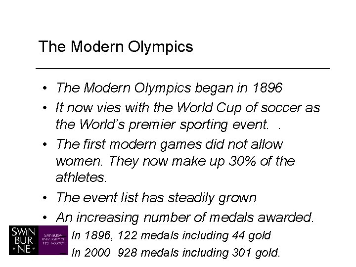 The Modern Olympics • The Modern Olympics began in 1896 • It now vies