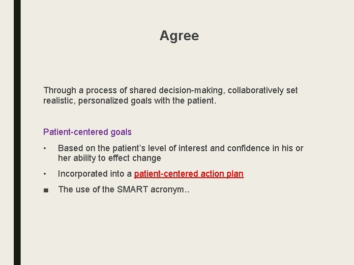 Agree Through a process of shared decision-making, collaboratively set realistic, personalized goals with the
