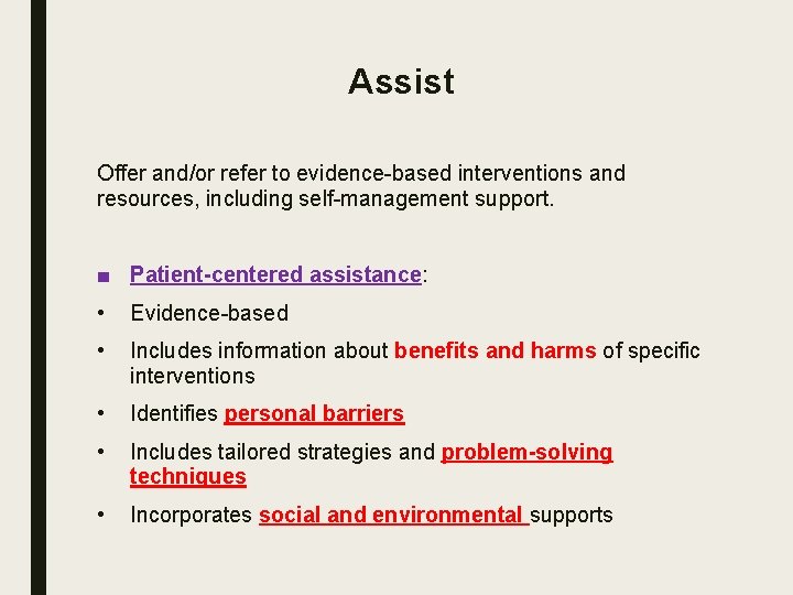 Assist Offer and/or refer to evidence-based interventions and resources, including self-management support. ■ Patient-centered