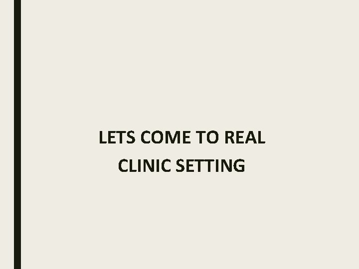 LETS COME TO REAL CLINIC SETTING 