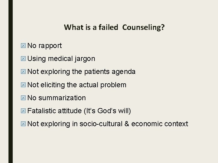 What is a failed Counseling? ý No rapport ý Using medical jargon ý Not