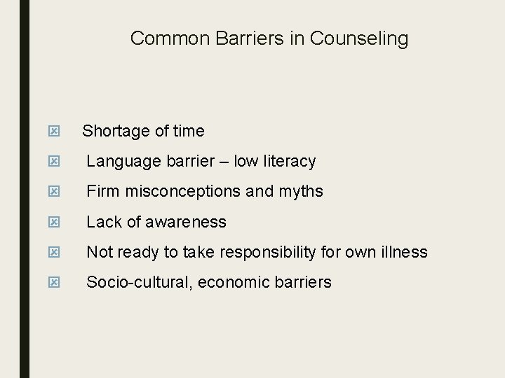 Common Barriers in Counseling ý Shortage of time ý Language barrier – low literacy