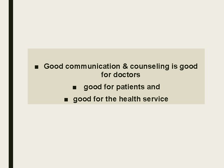 ■ Good communication & counseling is good for doctors ■ good for patients and