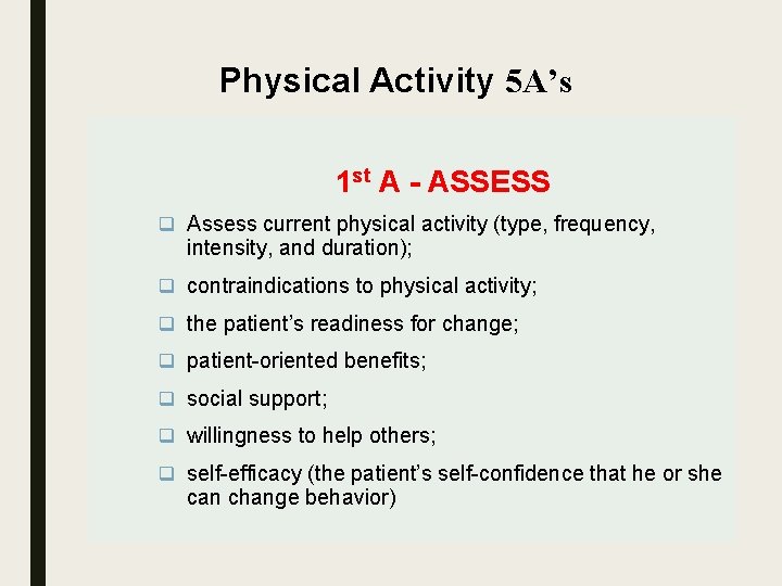 Physical Activity 5 A’s 1 st A - ASSESS q Assess current physical activity