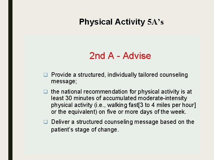 Physical Activity 5 A’s 2 nd A - Advise q Provide a structured, individually