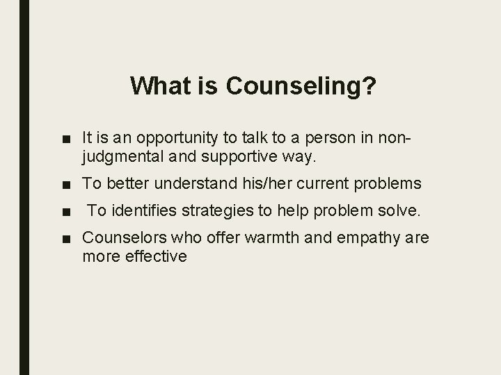 What is Counseling? ■ It is an opportunity to talk to a person in
