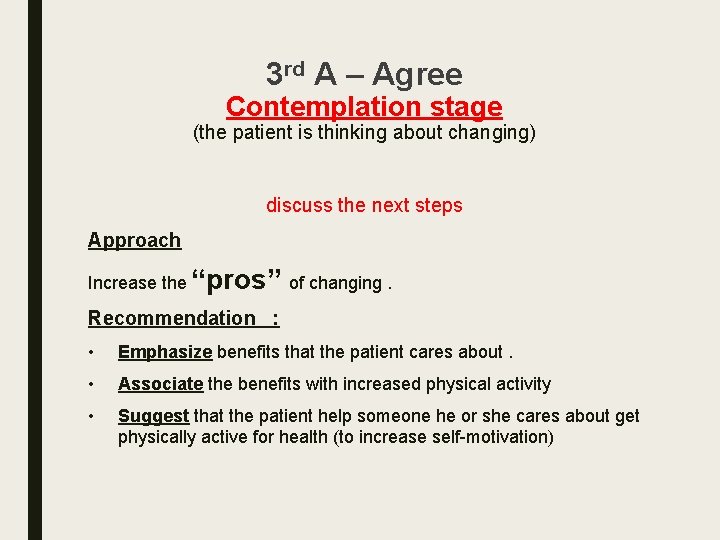 3 rd A – Agree Contemplation stage (the patient is thinking about changing) discuss