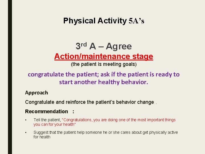 Physical Activity 5 A’s 3 rd A – Agree Action/maintenance stage (the patient is