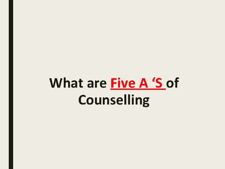 What are Five A ‘S of Counselling 