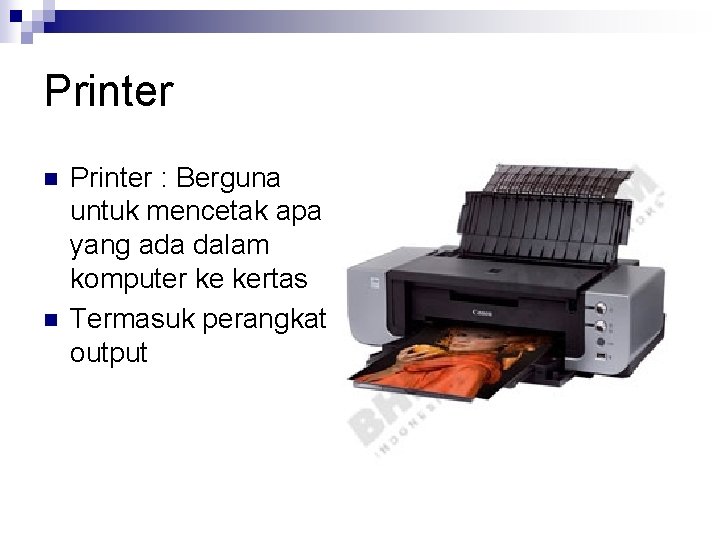 Printer n n Printer : Berguna untuk mencetak apa yang ada dalam komputer ke