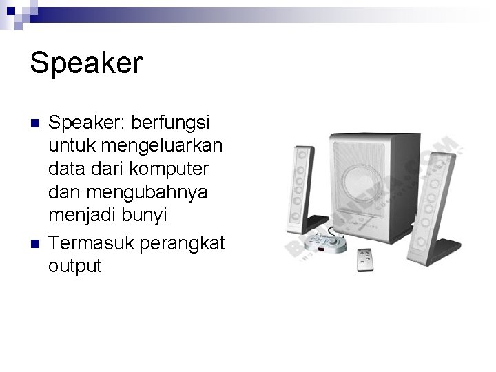 Speaker n n Speaker: berfungsi untuk mengeluarkan data dari komputer dan mengubahnya menjadi bunyi