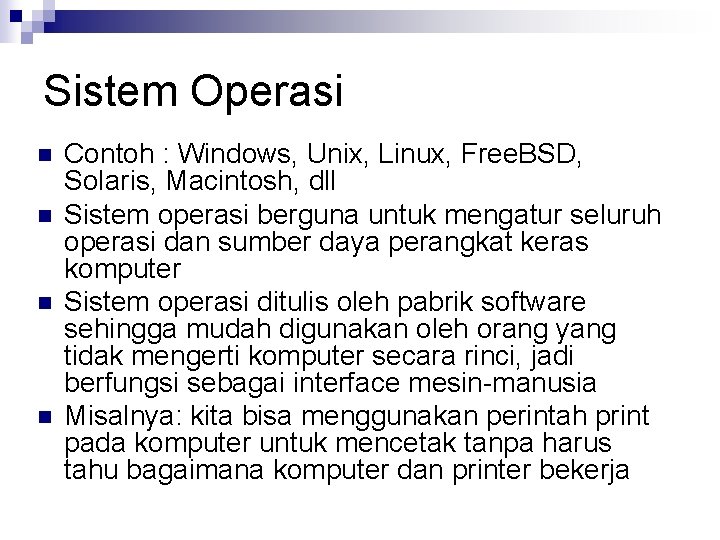 Sistem Operasi n n Contoh : Windows, Unix, Linux, Free. BSD, Solaris, Macintosh, dll