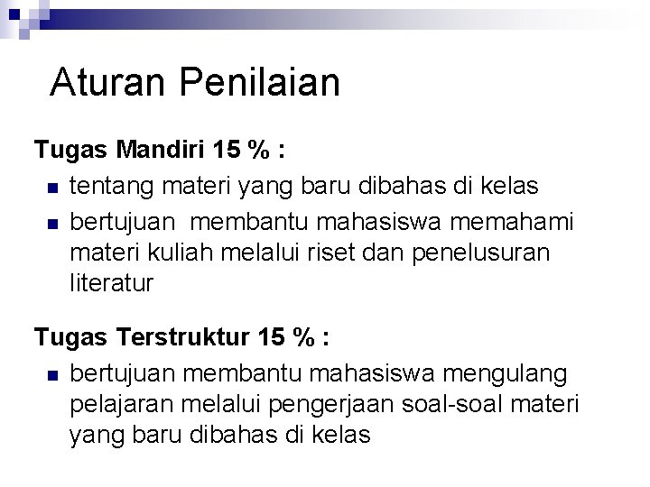 Aturan Penilaian Tugas Mandiri 15 % : n tentang materi yang baru dibahas di