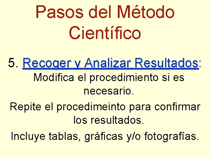 El Mtodo Cientfico es una serie de pasos