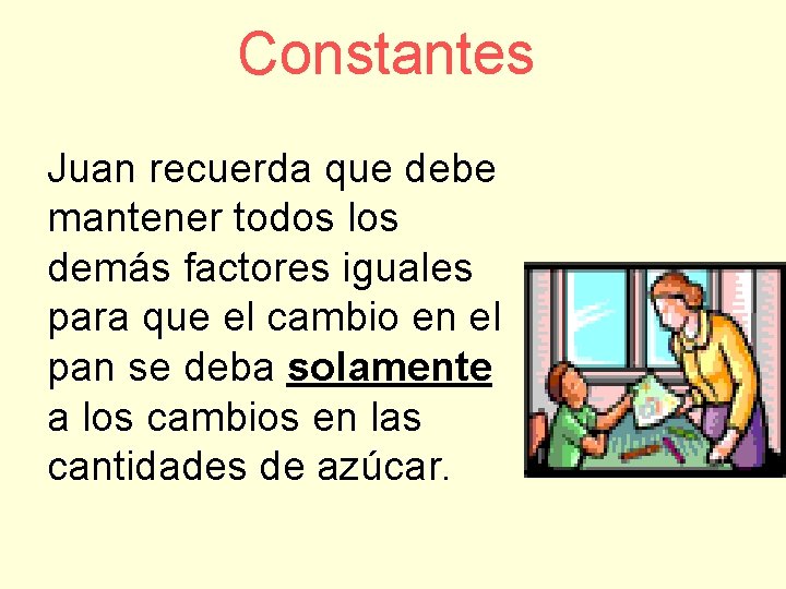 Constantes Juan recuerda que debe mantener todos los demás factores iguales para que el
