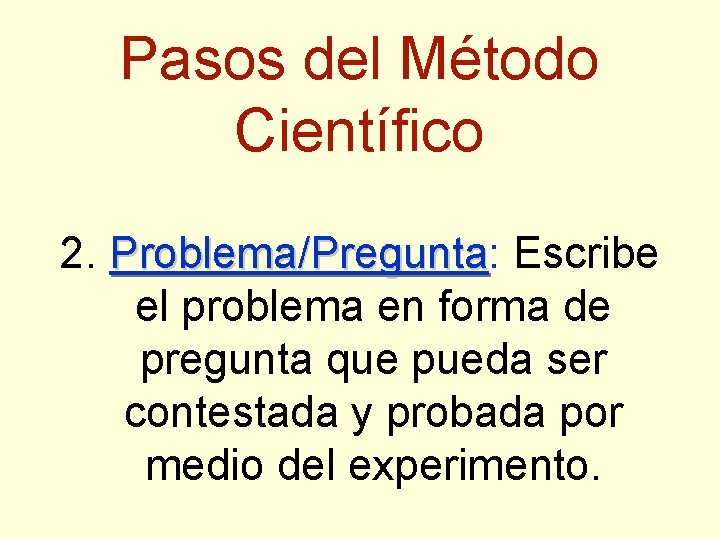 El Mtodo Cientfico es una serie de pasos