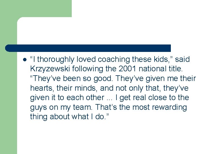 l “I thoroughly loved coaching these kids, ” said Krzyzewski following the 2001 national