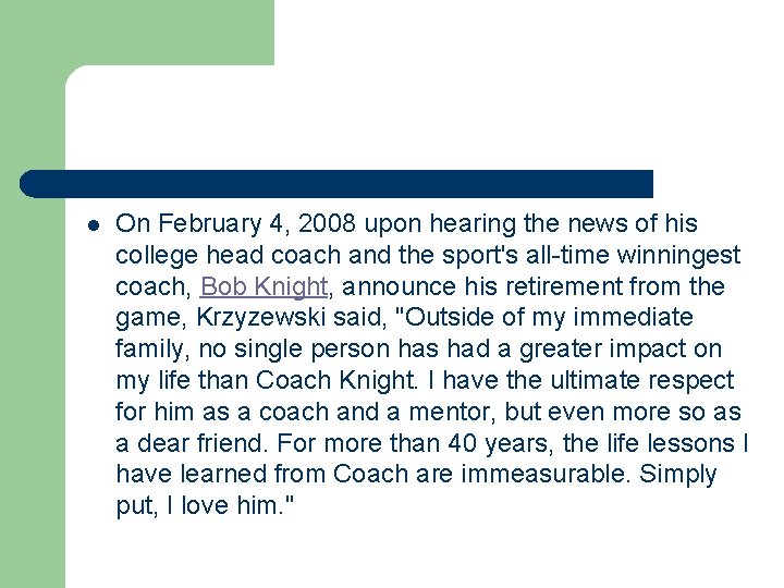 l On February 4, 2008 upon hearing the news of his college head coach