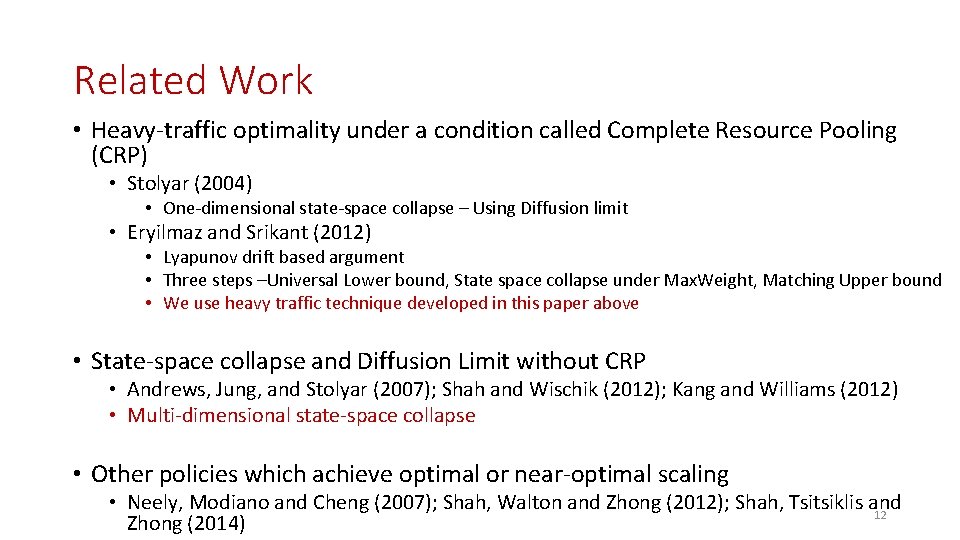Related Work • Heavy-traffic optimality under a condition called Complete Resource Pooling (CRP) •