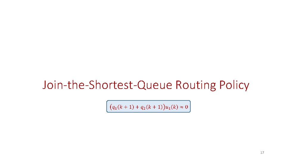 Join-the-Shortest-Queue Routing Policy 17 