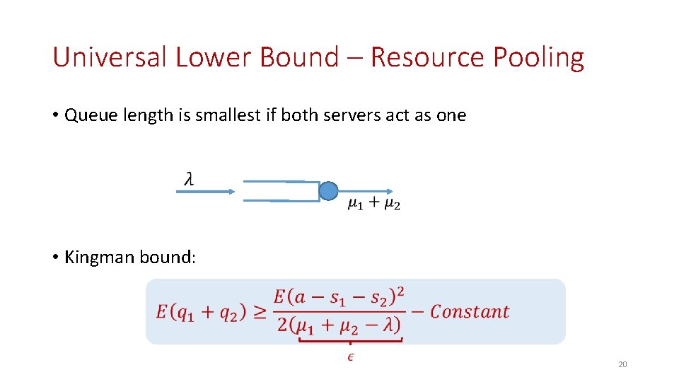 Universal Lower Bound – Resource Pooling • Queue length is smallest if both servers