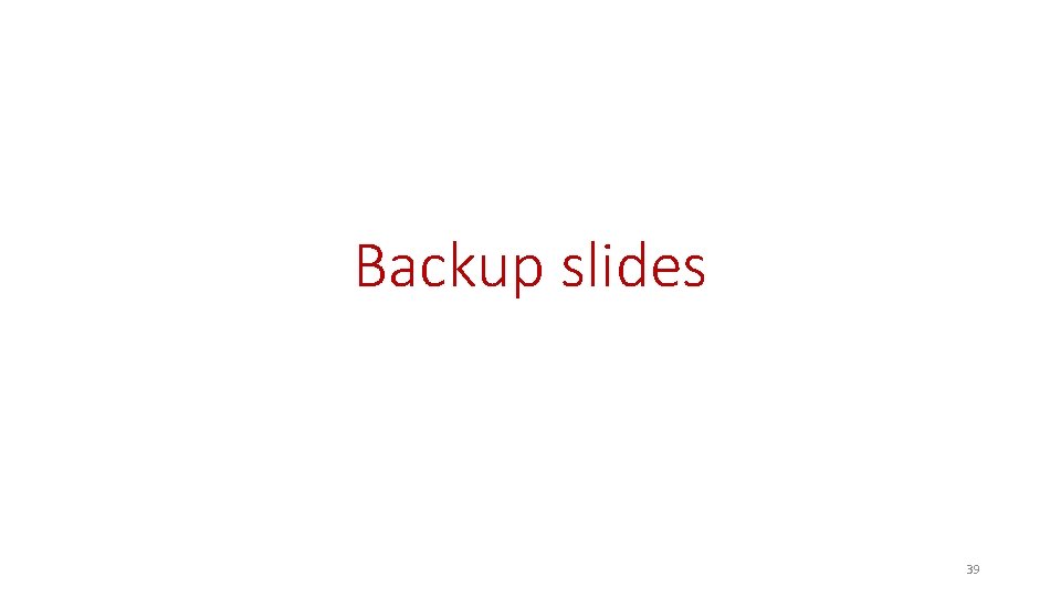 Backup slides 39 