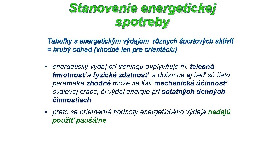 Stanovenie energetickej spotreby Tabuľky s energetickým výdajom rôznych športových aktivít = hrubý odhad (vhodné