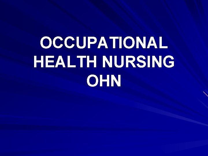 OCCUPATIONAL HEALTH NURSING OHN OCCUPATIONAL HEALTH NURSING OHN