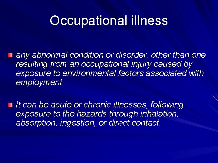 Occupational illness any abnormal condition or disorder, other than one resulting from an occupational Occupational illness any abnormal condition or disorder, other than one resulting from an occupational