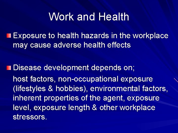 Work and Health Exposure to health hazards in the workplace may cause adverse health Work and Health Exposure to health hazards in the workplace may cause adverse health