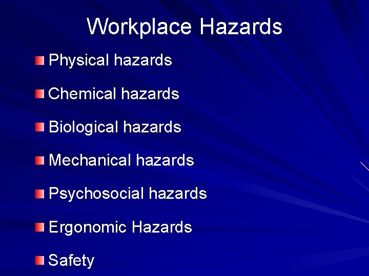 Workplace Hazards Physical hazards Chemical hazards Biological hazards Mechanical hazards Psychosocial hazards Ergonomic Hazards Workplace Hazards Physical hazards Chemical hazards Biological hazards Mechanical hazards Psychosocial hazards Ergonomic Hazards