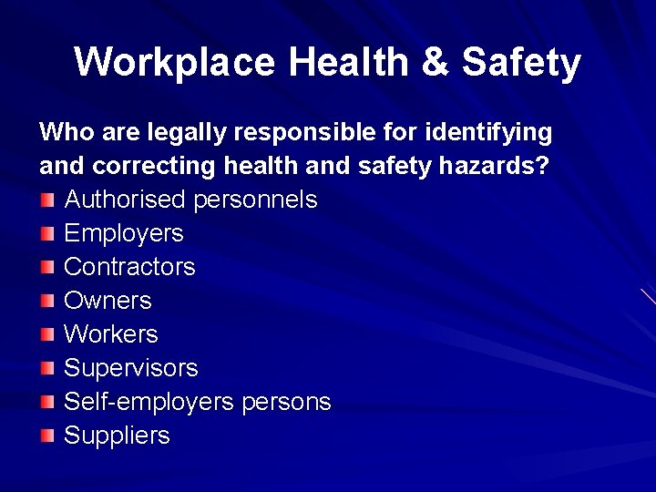 Workplace Health & Safety Who are legally responsible for identifying and correcting health and Workplace Health & Safety Who are legally responsible for identifying and correcting health and