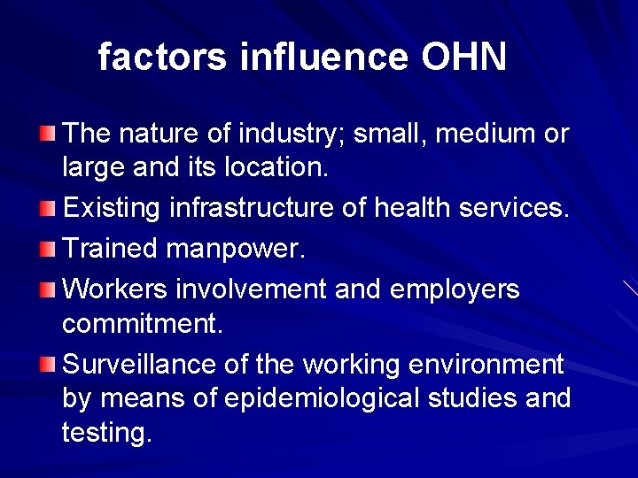 factors influence OHN The nature of industry; small, medium or large and its location. factors influence OHN The nature of industry; small, medium or large and its location.