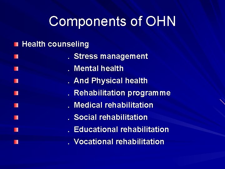 Components of OHN Health counseling . Stress management . Mental health . And Physical Components of OHN Health counseling . Stress management . Mental health . And Physical