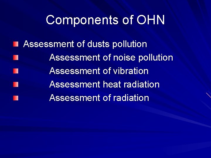 Components of OHN Assessment of dusts pollution Assessment of noise pollution Assessment of vibration Components of OHN Assessment of dusts pollution Assessment of noise pollution Assessment of vibration