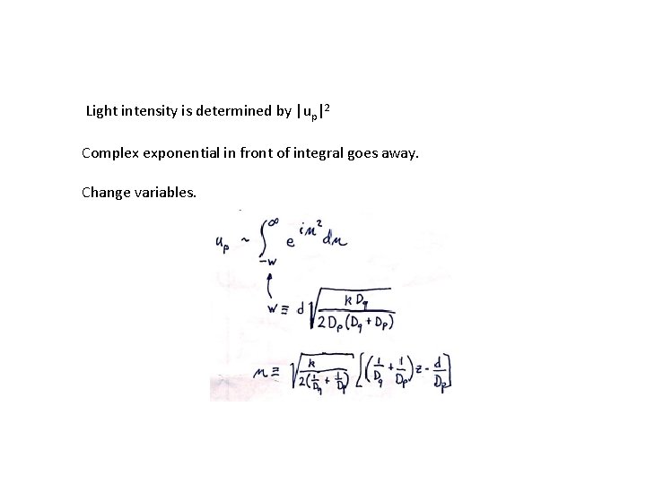 Light intensity is determined by |up|2 Complex exponential in front of integral goes away.