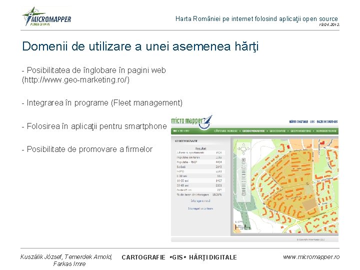 Harta României pe internet folosind aplicaţii open source 19. 04. 2013. Domenii de utilizare