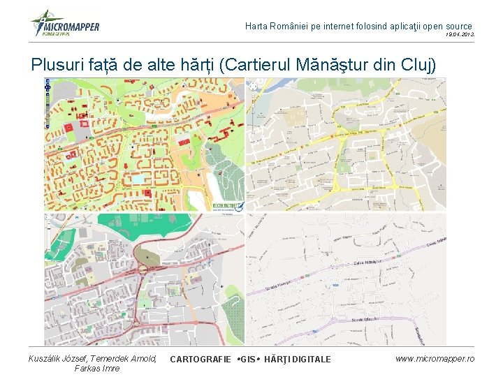 Harta României pe internet folosind aplicaţii open source 19. 04. 2013. Plusuri față de