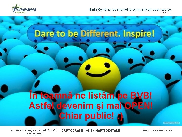 Harta României pe internet folosind aplicaţii open source 19. 04. 2013. În toamnă ne